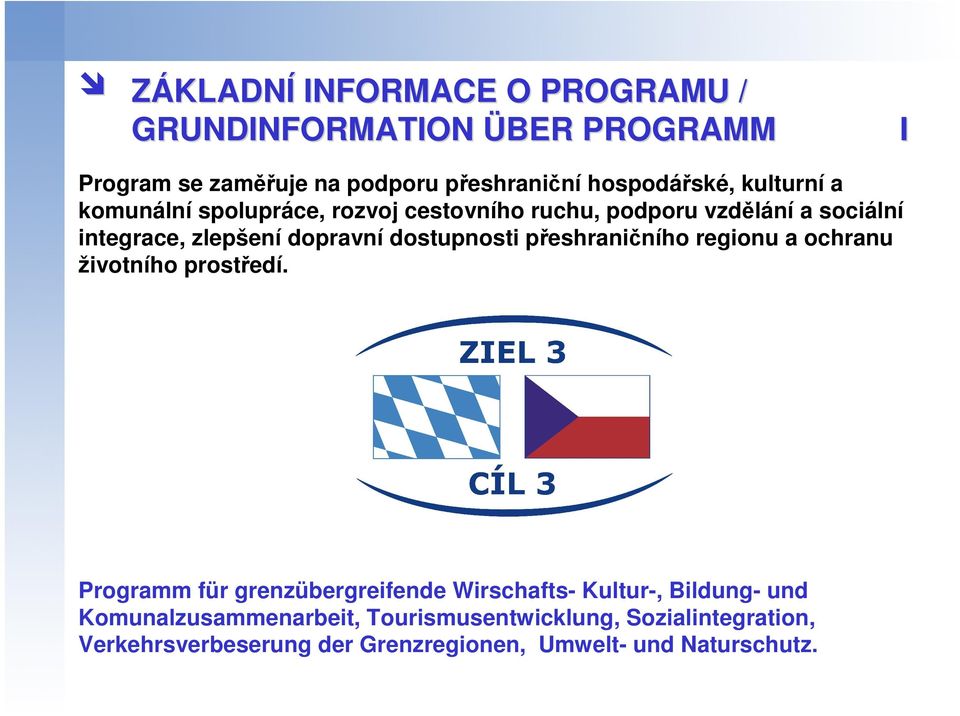 dostupnosti přeshraničního regionu a ochranu životního prostředí.