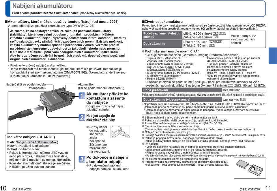 Je známo, že na některých trzích lze zakoupit padělané akumulátory (falzifikáty), které jsou velmi podobné originálním produktům.