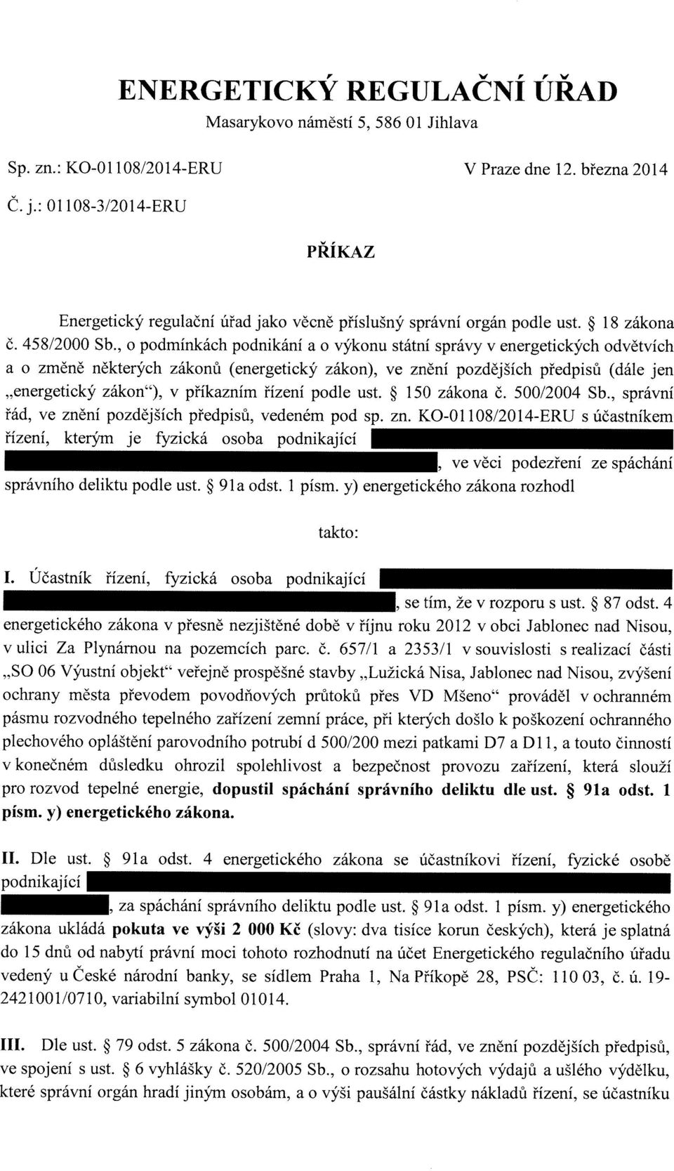 , o podmínkách podnikání a o výkonu státní správy v energetických odvětvích a o změně některých zákonů (energetický zákon), ve znění pozdějších předpisů (dále jen "energetický zákon"), v příkazním