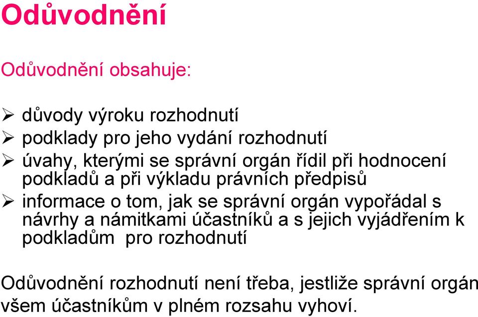 jak se správní orgán vypořádal s návrhy a námitkami účastníků a s jejich vyjádřením k podkladům pro