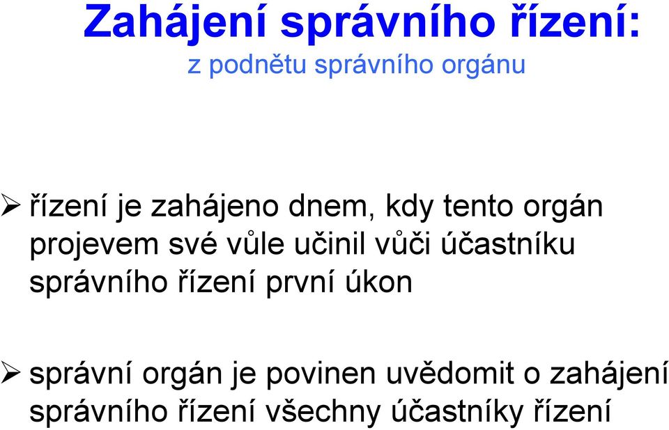 vůči účastníku správního řízení první úkon správní orgán je