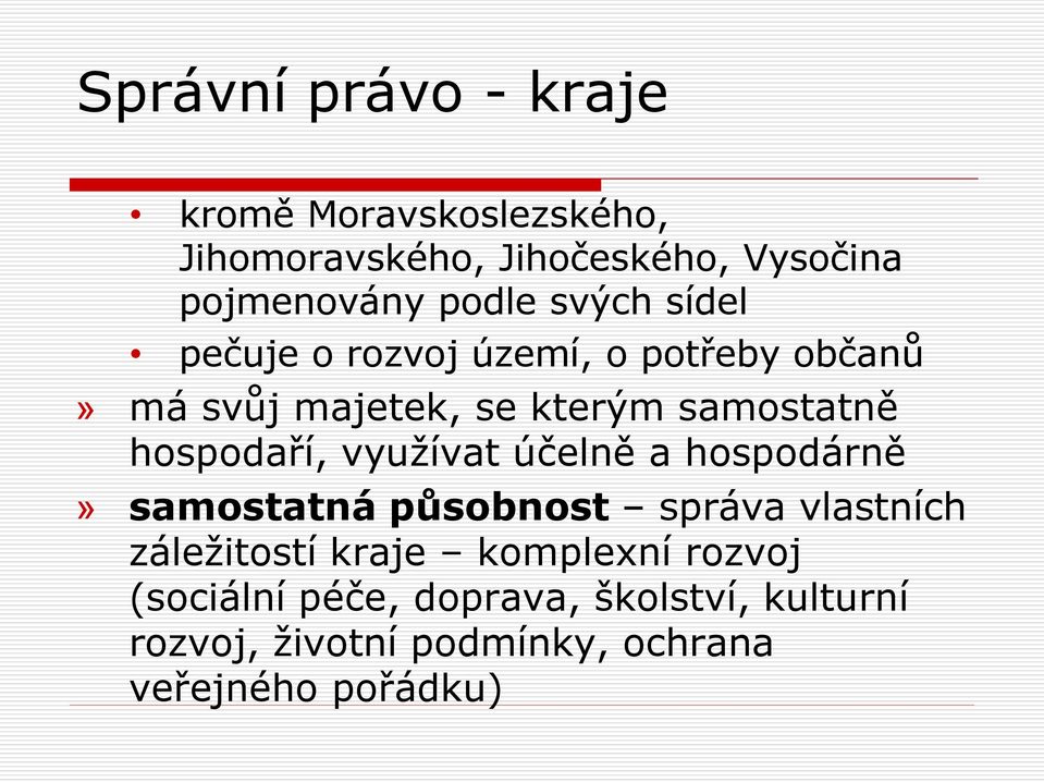 hospodaří, využívat účelně a hospodárně» samostatná působnost správa vlastních záležitostí kraje