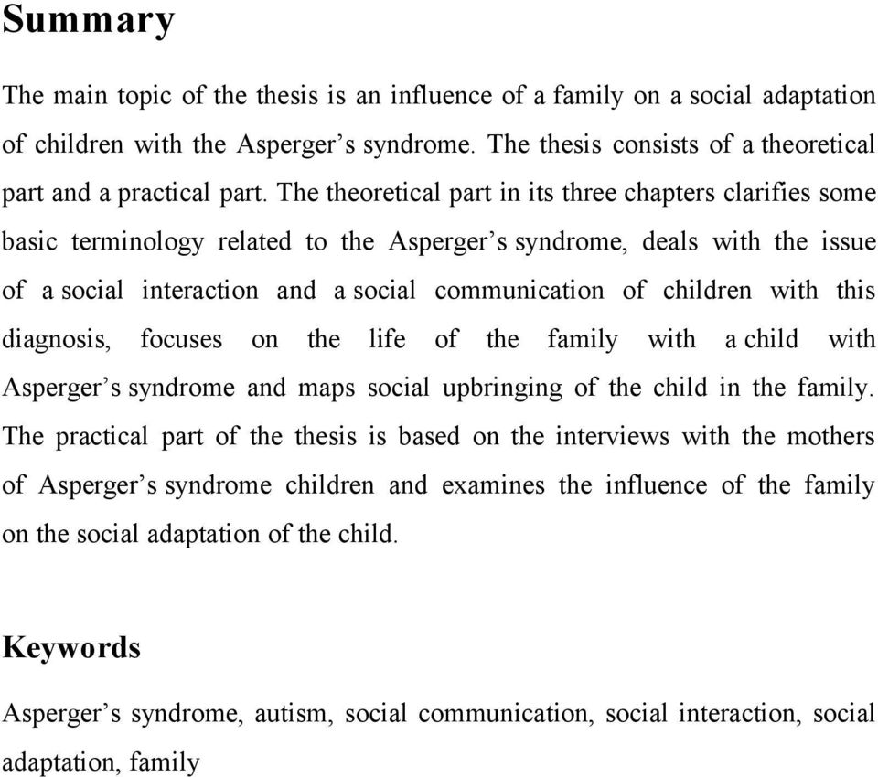 with this diagnosis, focuses on the life of the family with a child with Asperger s syndrome and maps social upbringing of the child in the family.