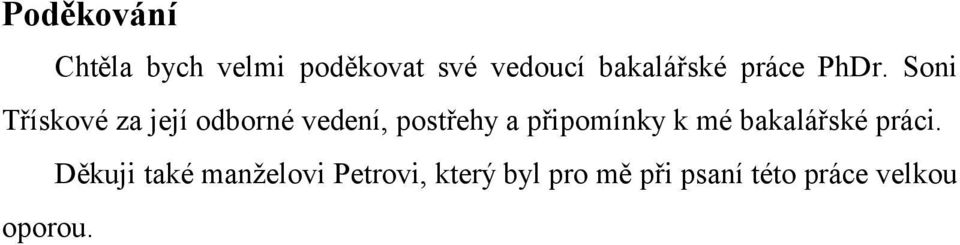 Soni Třískové za její odborné vedení, postřehy a připomínky