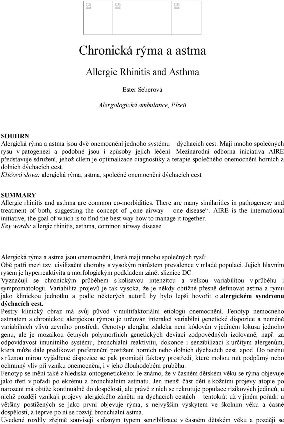 Mezinárodní odborná iniciativa AIRE představuje sdružení, jehož cílem je optimalizace diagnostiky a terapie společného onemocnění horních a dolních dýchacích cest.