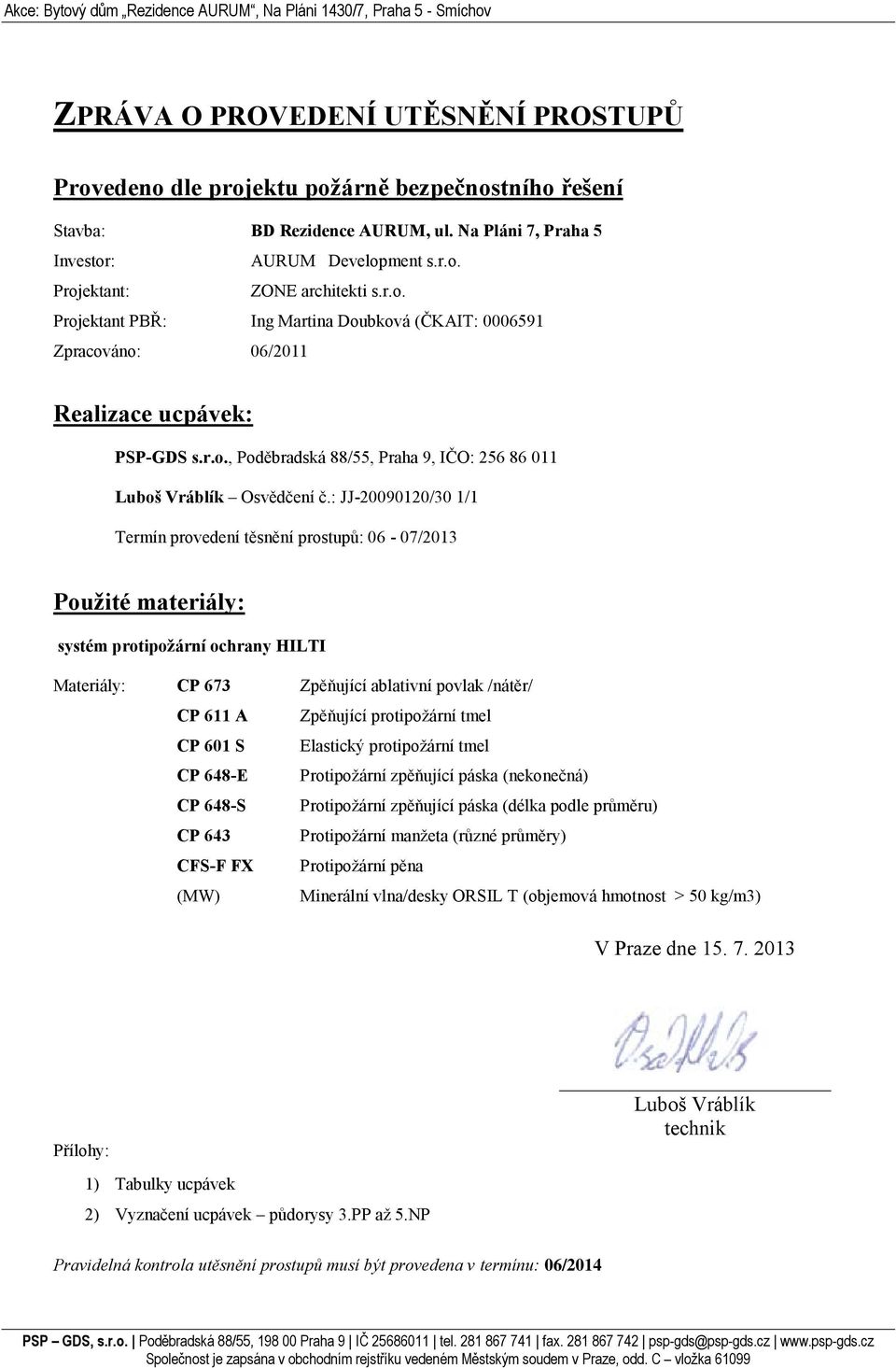 r.o., Poděbradská 88/55, Praha 9, IČO: 256 86 011 Luboš Vráblík Osvědčení č.