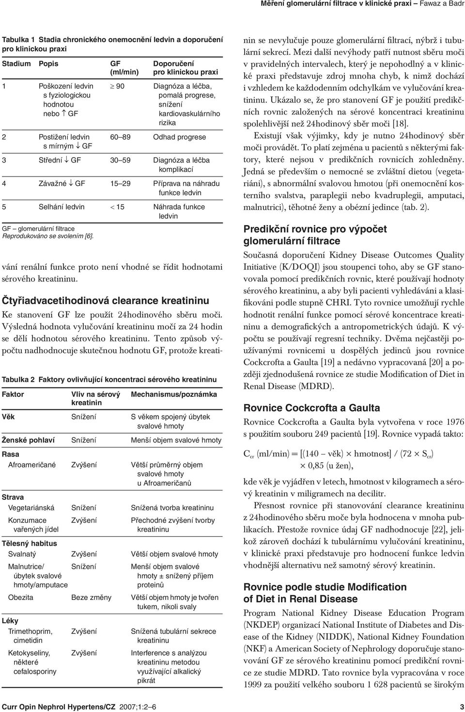 Diagnóza a léčba komplikací 4 Závažné GF 15 29 Příprava na náhradu funkce ledvin 5 Selhání ledvin 15 Náhrada funkce ledvin GF glomerulární fi ltrace Reprodukováno se svolením [6].