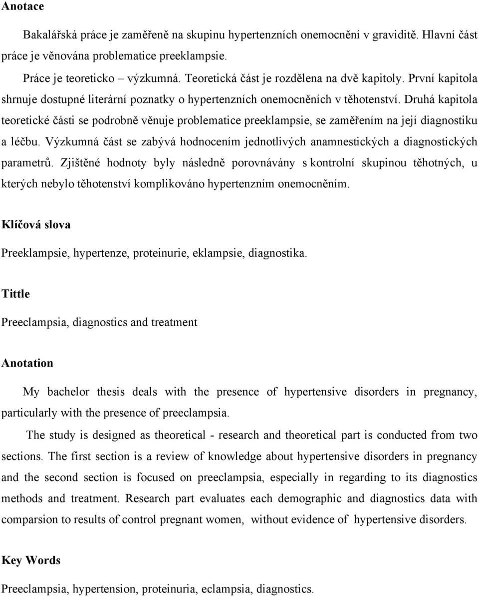 Druhá kapitola teoretické části se podrobně věnuje problematice preeklampsie, se zaměřením na její diagnostiku a léčbu.