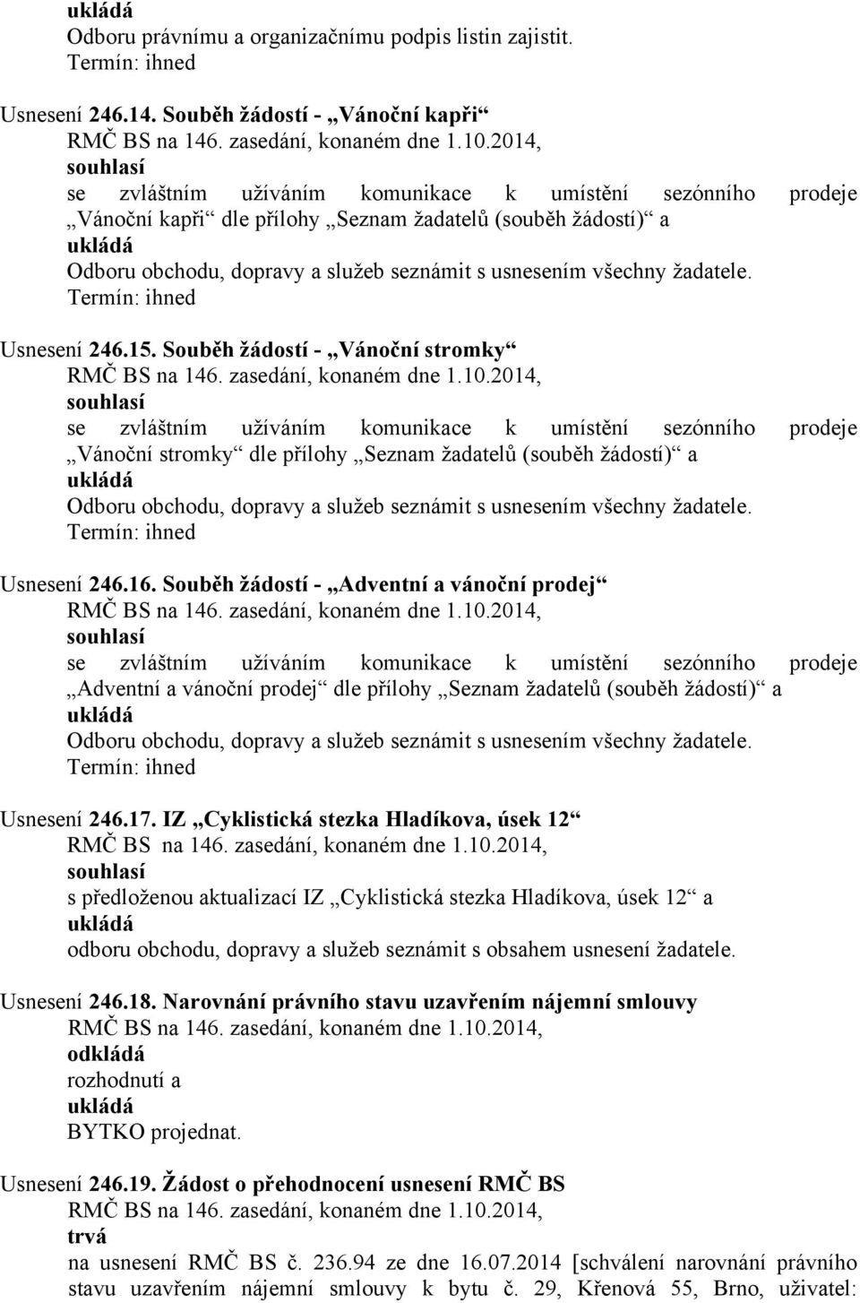 usnesením všechny žadatele. Usnesení 246.15.