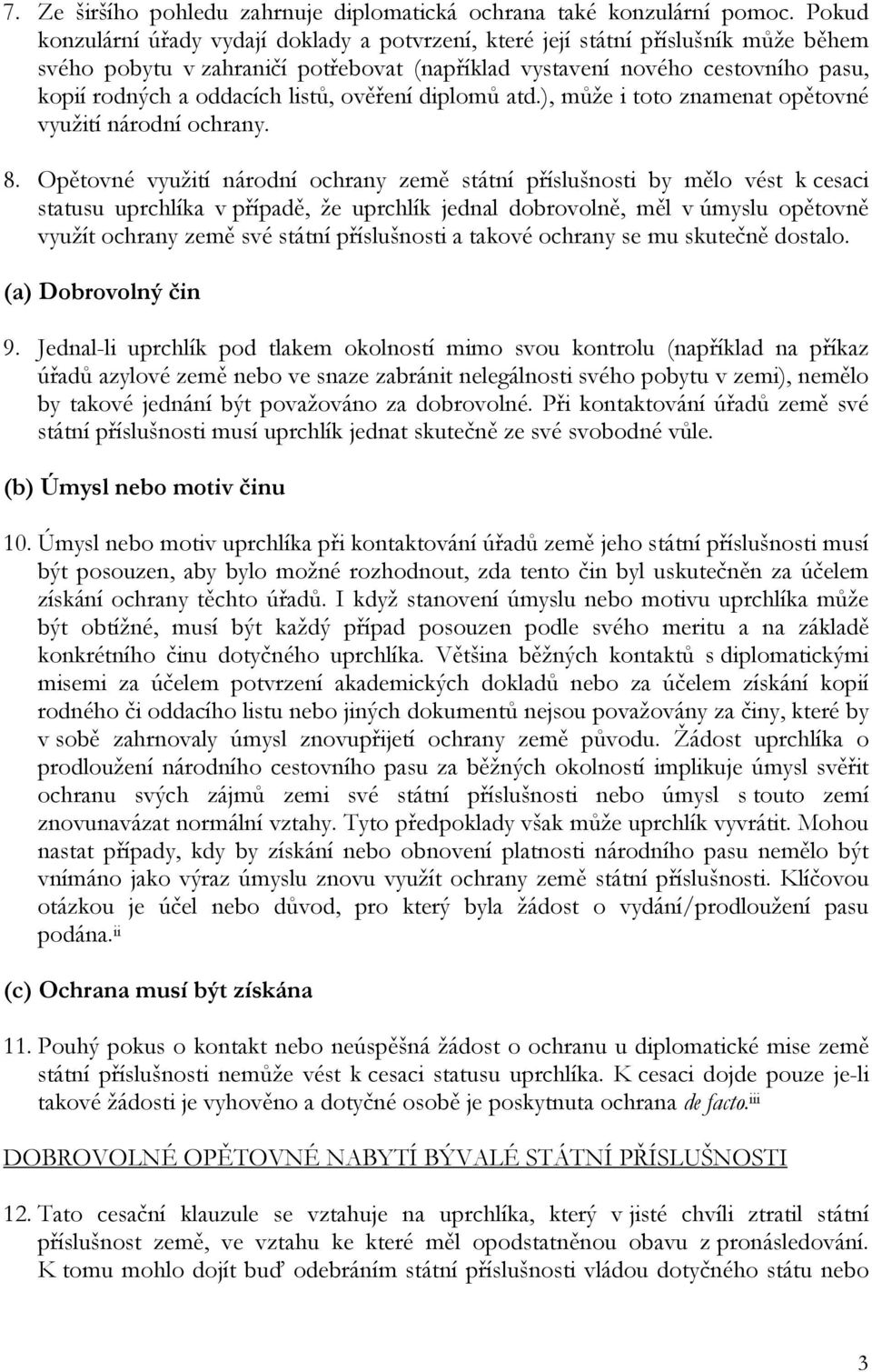 listů, ověření diplomů atd.), může i toto znamenat opětovné využití národní ochrany. 8.