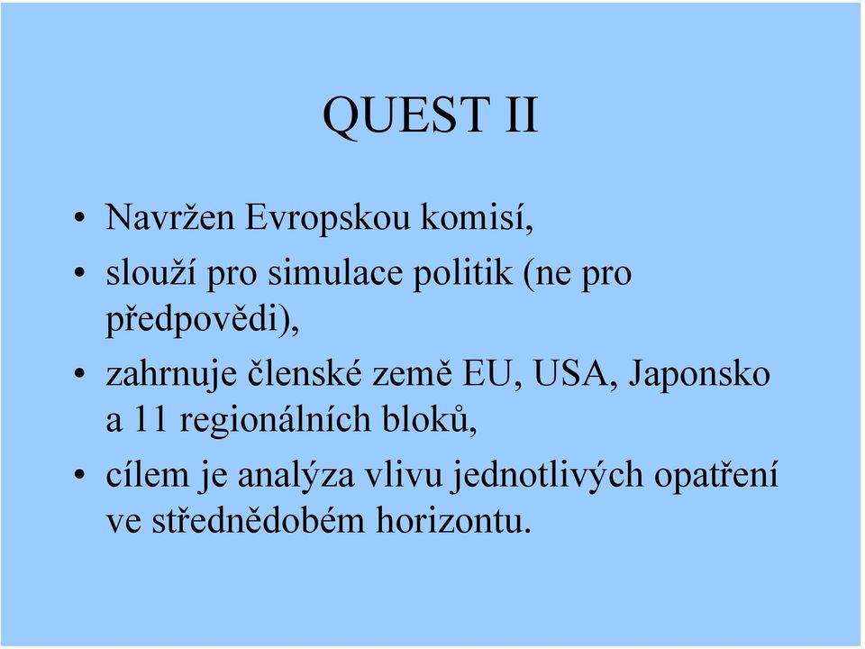 USA, Japonsko a 11 regionálních bloků, cílem je