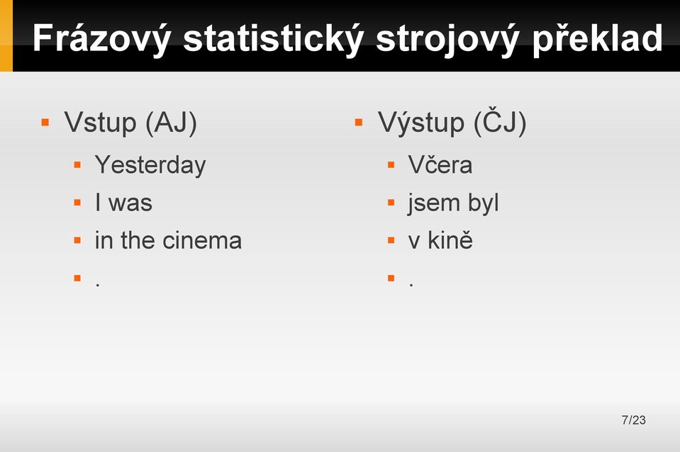 (ČJ) Yesterday Včera I was