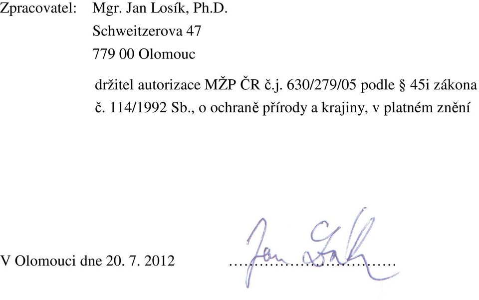 MŽP ČR č.j. 630/279/05 podle 45i zákona č.