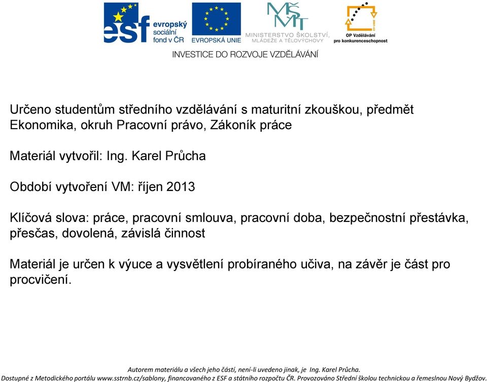 Karel Průcha Období vytvoření VM: říjen 2013 Klíčová slova: práce, pracovní smlouva, pracovní