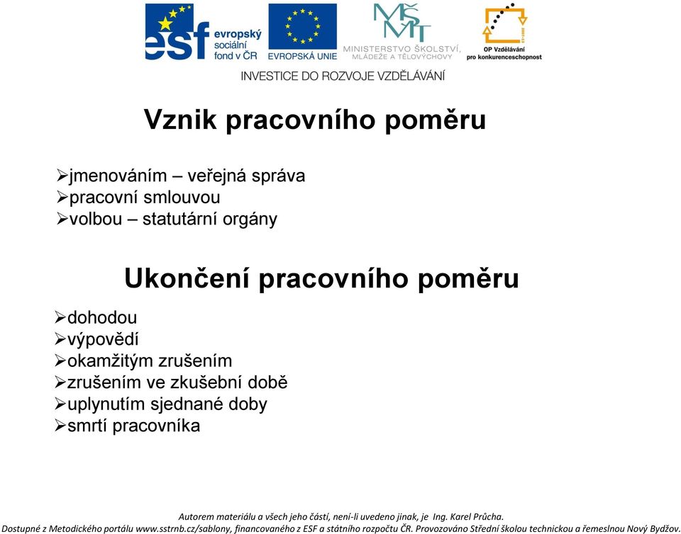 pracovního poměru dohodou výpovědí okamžitým zrušením