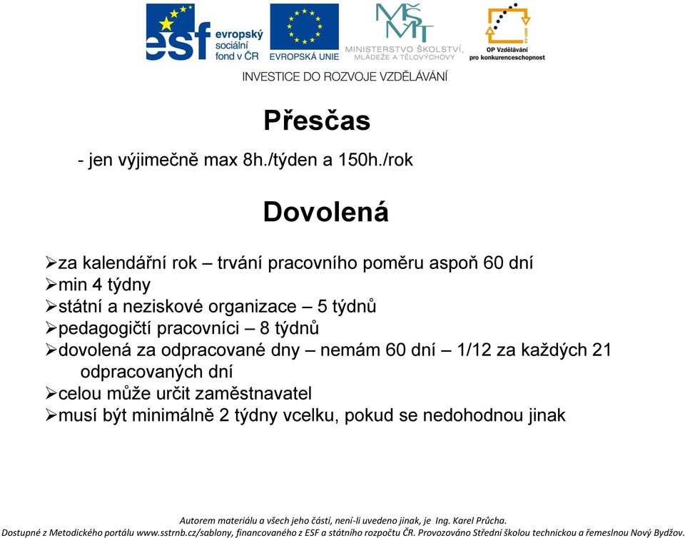 neziskové organizace 5 týdnů pedagogičtí pracovníci 8 týdnů dovolená za odpracované dny