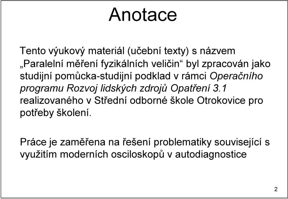 zdrojů Opatření 3.1 realizovaného v Střední odborné škole Otrokovice pro potřeby školení.