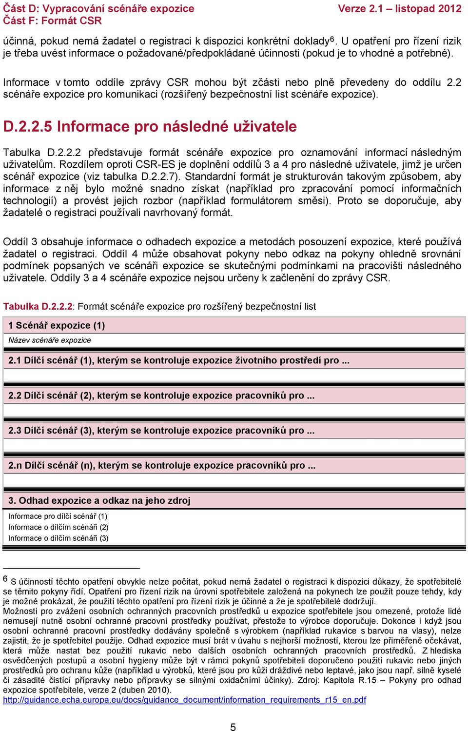 2.2.2 představuje formát scénáře expozice pro oznamování informací následným uživatelům.