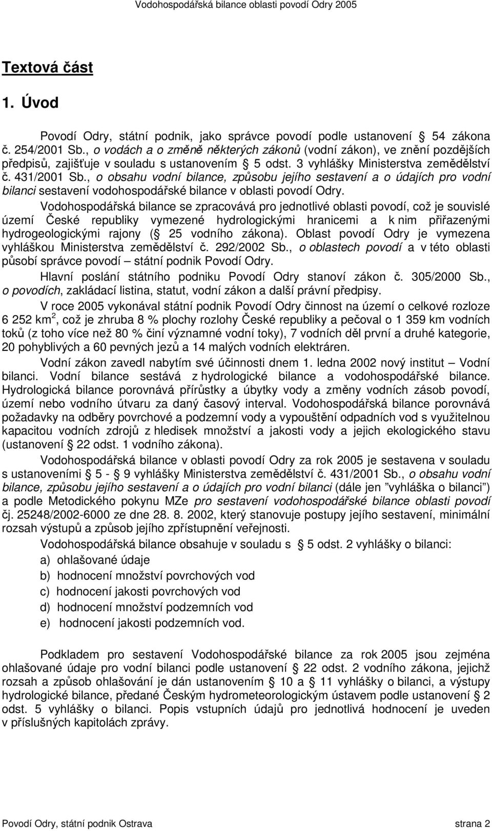 , o obsahu vodní bilance, způsobu jejího sestavení a o údajích pro vodní bilanci sestavení vodohospodářské bilance v oblasti povodí Odry.