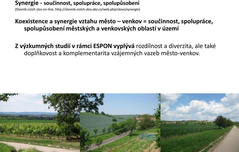 php/slovo/synergie) Koexistence a synergie vztahu město venkov = součinnost, spolupráce,