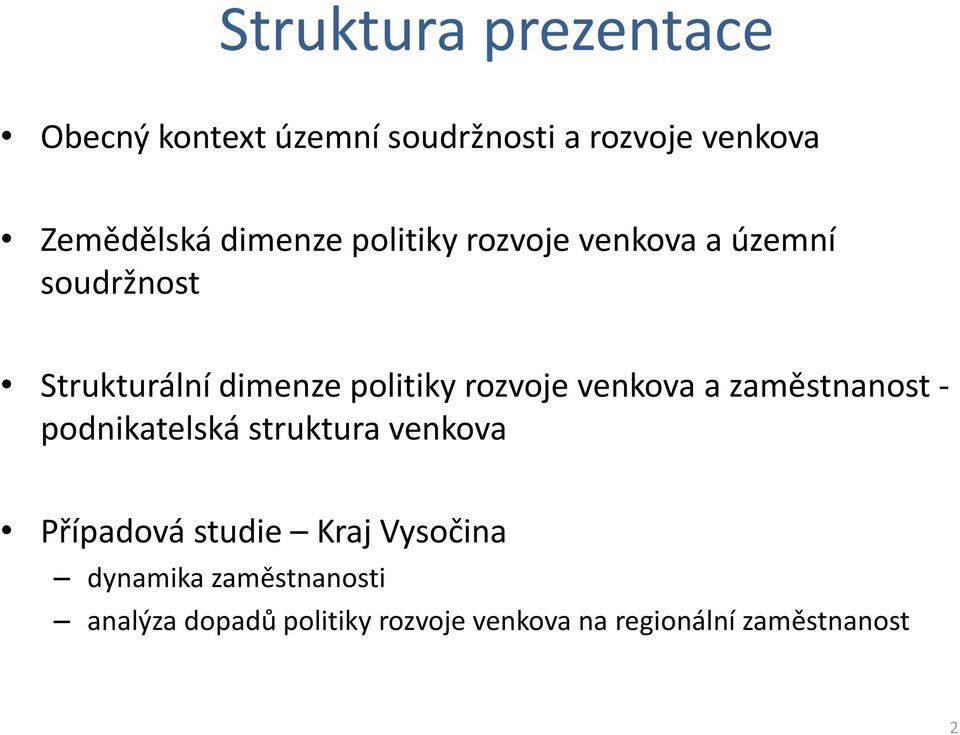 rozvoje venkova a zaměstnanost - podnikatelská struktura venkova Případová studie Kraj