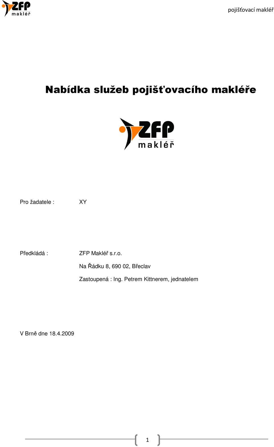 Na Řádku 8, 690 02, Břeclav Zastoupená : Ing.