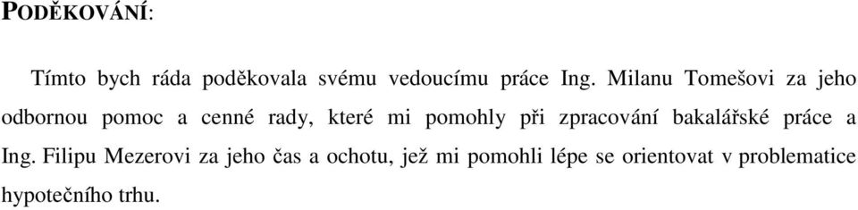 při zpracování bakalářské práce a Ing.