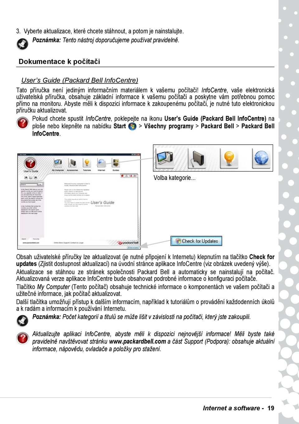InfoCentre, vaše elektronická uživatelská příručka, obsahuje základní informace k vašemu počítači a poskytne vám potřebnou pomoc přímo na monitoru.