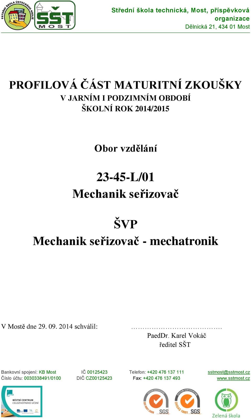 mechatronik V Mostě dne 29. 09. 2014 schválil:. PaedDr.