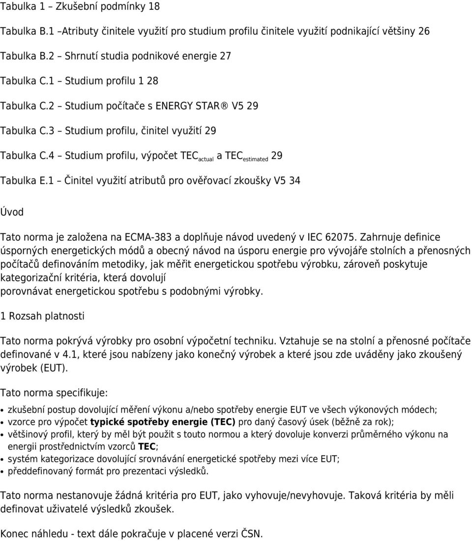 1 Činitel využití atributů pro ověřovací zkoušky V5 34 Úvod Tato norma je založena na ECMA-383 a doplňuje návod uvedený v IEC 62075.