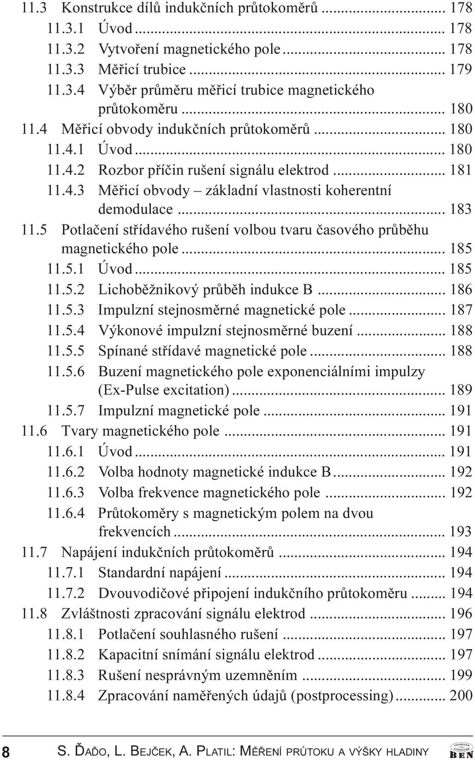 5 Potlaèení støídavého rušení volbou tvaru èasového prùbìhu magnetického pole... 185 11.5.1 Úvod... 185 11.5.2 Lichobìžnikový prùbìh indukce B... 186 11.5.3 Impulzní stejnosmìrné magnetické pole.