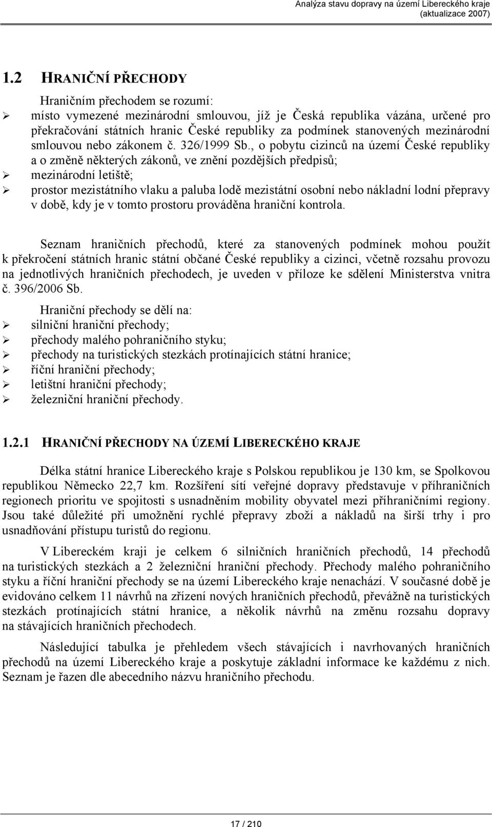 , o pobytu cizinců na území České republiky a o změně některých zákonů, ve znění pozdějších předpisů; mezinárodní letiště; prostor mezistátního vlaku a paluba lodě mezistátní osobní nebo nákladní