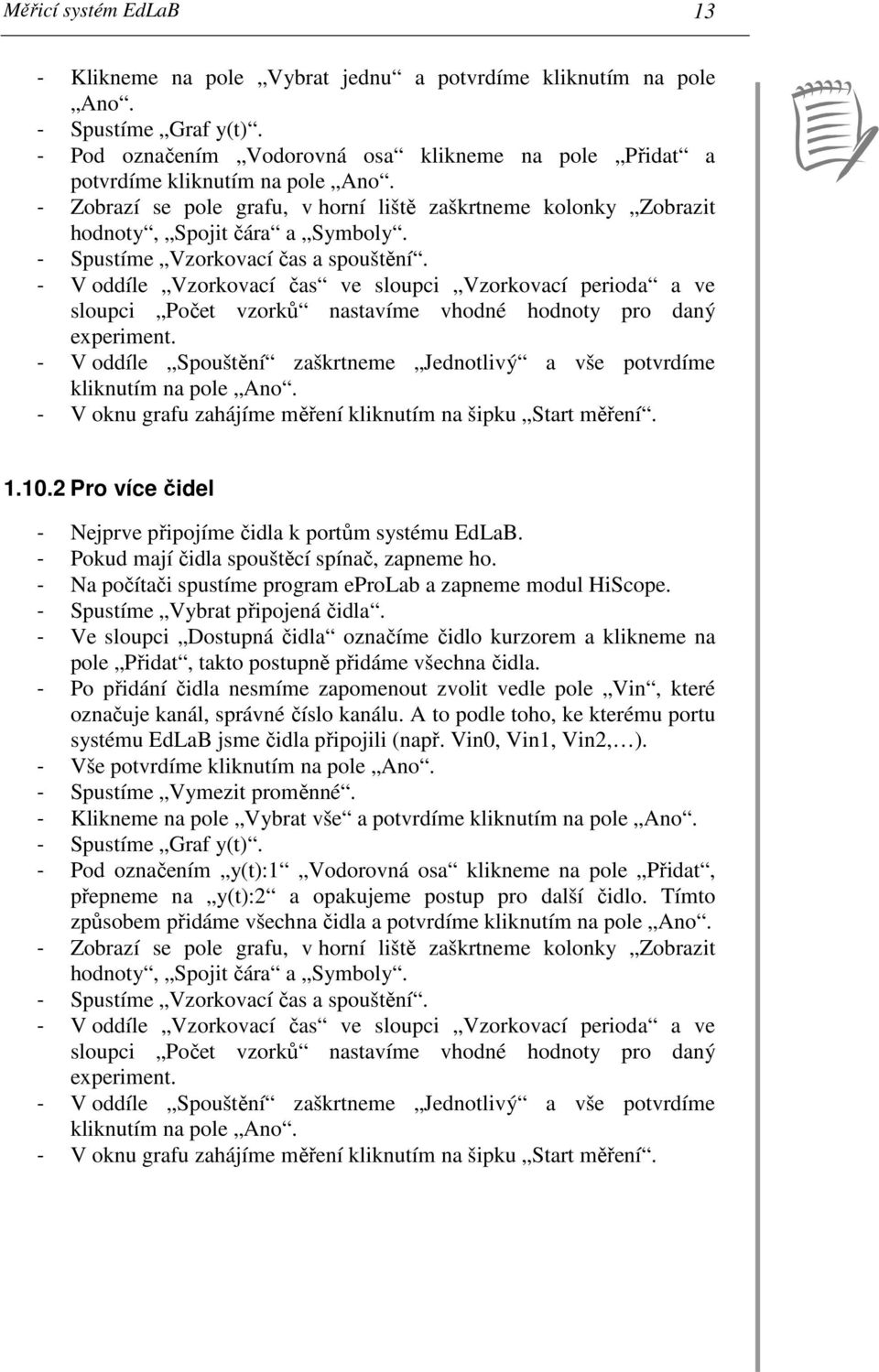 - V oddíle Vzorkovací čas ve sloupci Vzorkovací perioda a ve sloupci Počet vzorků nastavíme vhodné hodnoty pro daný experiment.