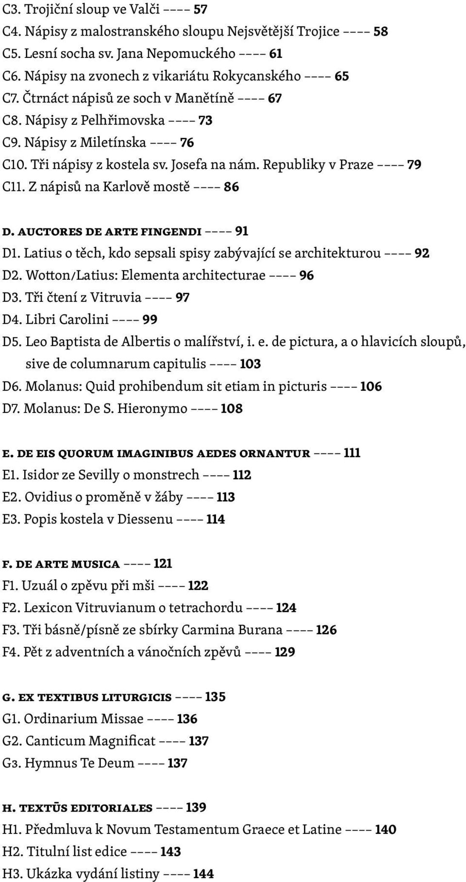 auctores de arte fingendi 91 D1. Latius o těch, kdo sepsali spisy zabývající se architekturou 92 D2. Wotton/Latius: Elementa architecturae 96 D3. Tři čtení z Vitruvia 97 D4. Libri Carolini 99 D5.