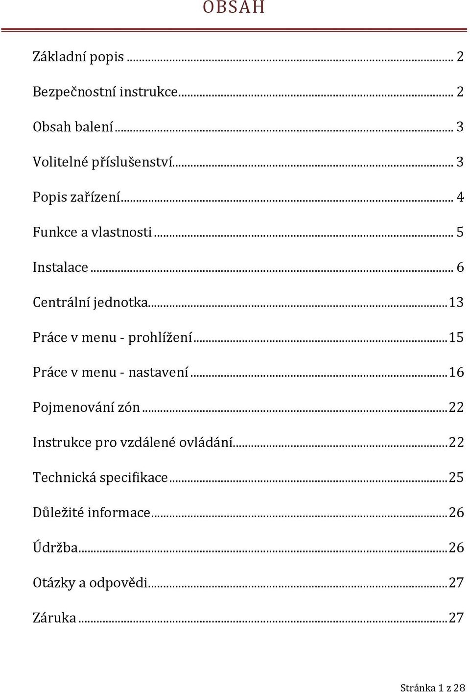 .. 13 Práce v menu - prohlížení... 15 Práce v menu - nastavení... 16 Pojmenování zón.