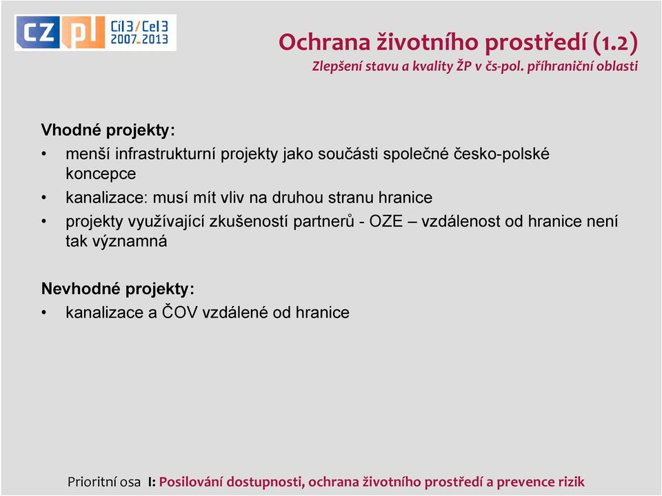 kanalizace: musí mít vliv na druhou stranu hranice projekty využívající zkušeností partnerů - OZE vzdálenost od