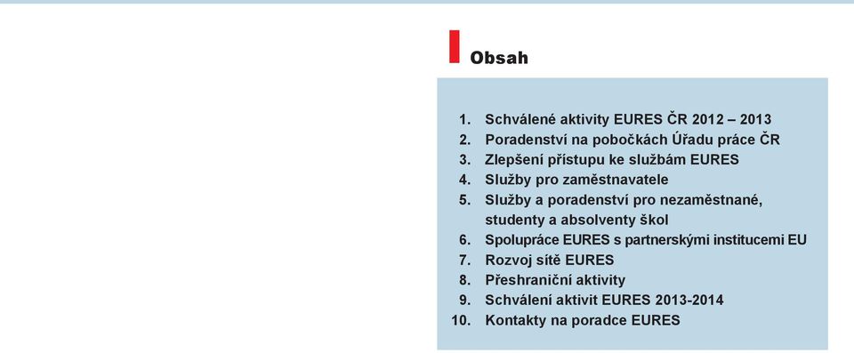 Služby a poradenství pro nezaměstnané, studenty a absolventy škol 6.