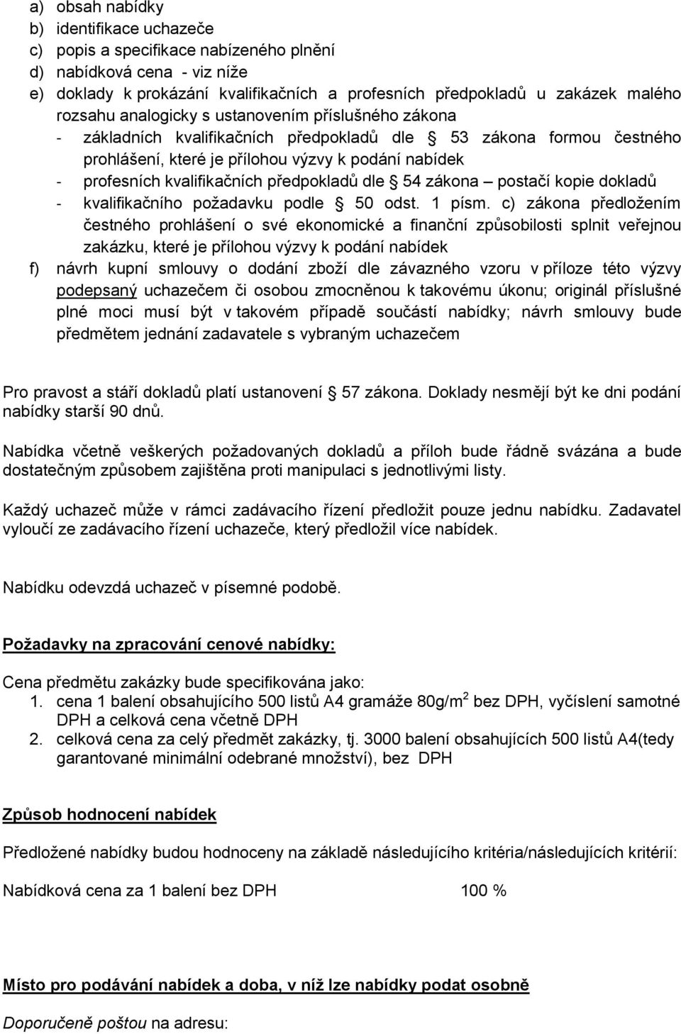 předpokladů dle 54 zákona postačí kopie dokladů - kvalifikačního požadavku podle 50 odst. 1 písm.