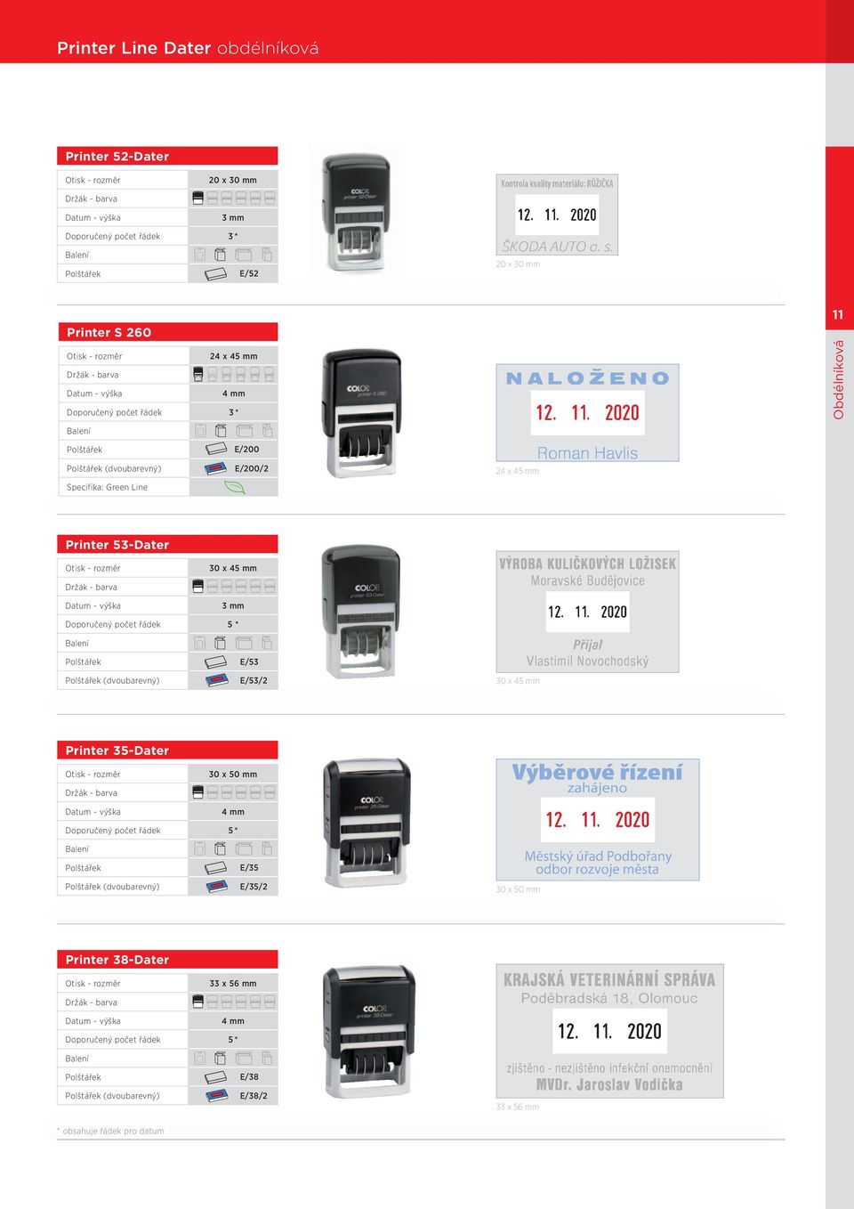 Doporučený počet řádek 5 * A E/53 (dvoubarevný) E/53/2 30 x 45 mm Printer 35-Dater 30 x 50 mm Doporučený počet řádek 5 * A E/35