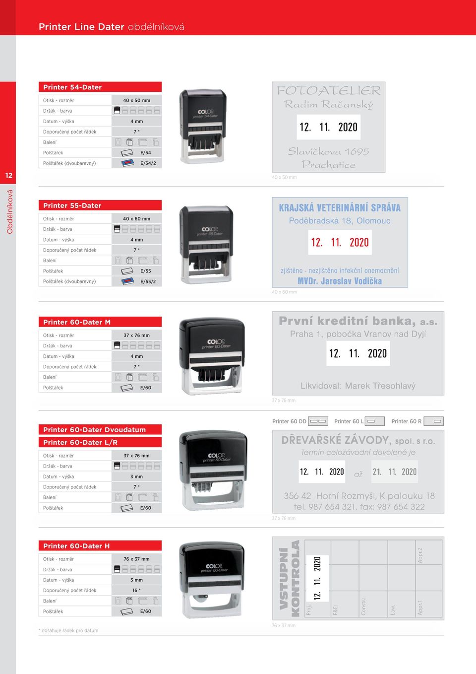 řádek 7 * A E/60 37 x 76 mm Printer 60-Dater Dvoudatum Printer 60 DD Printer 60 L Printer 60 R Printer 60-Dater L/R 37 x 76 mm 3 mm