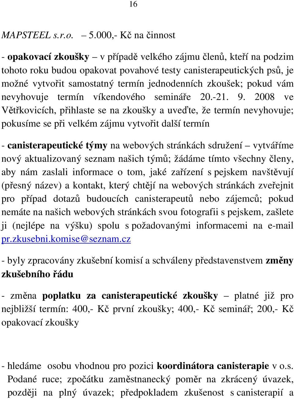 jednodenních zkoušek; pokud vám nevyhovuje termín víkendového semináře 20.-21. 9.