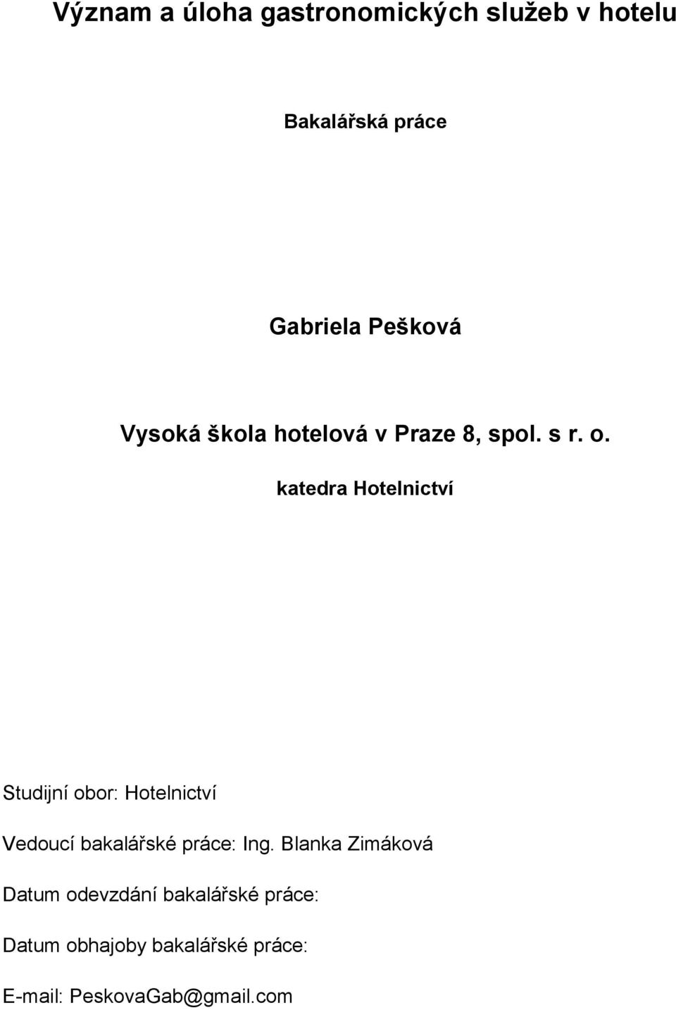 katedra Hotelnictví Studijní obor: Hotelnictví Vedoucí bakalářské práce: Ing.