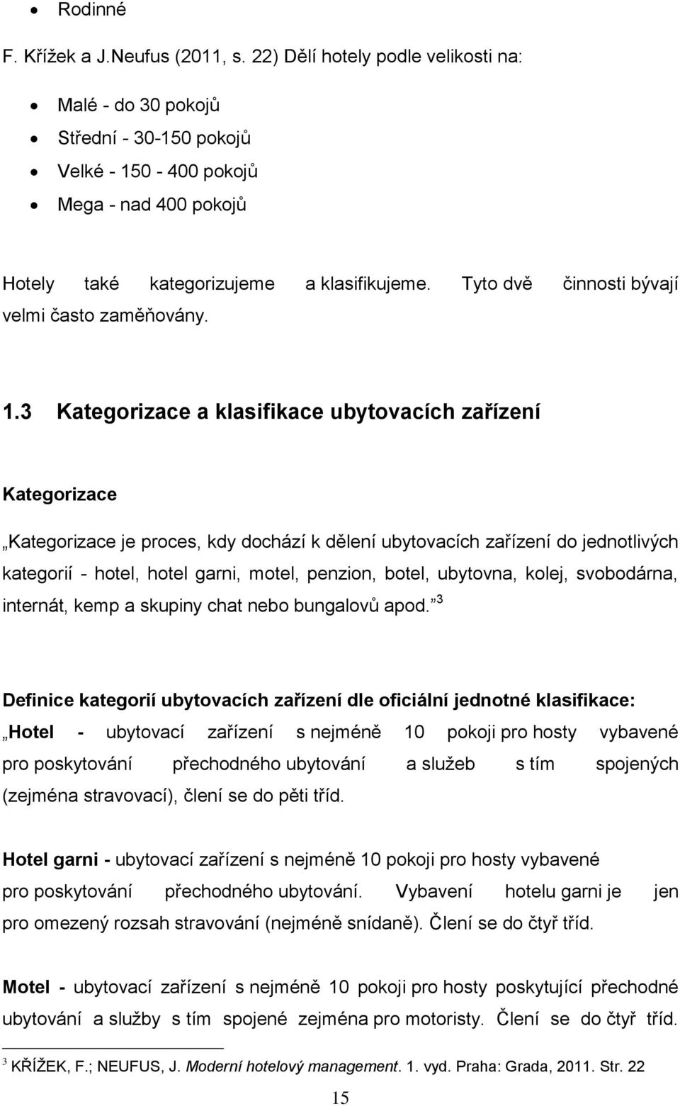 Tyto dvě činnosti bývají velmi často zaměňovány. 1.