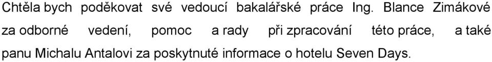 rady při zpracování této práce, a také panu