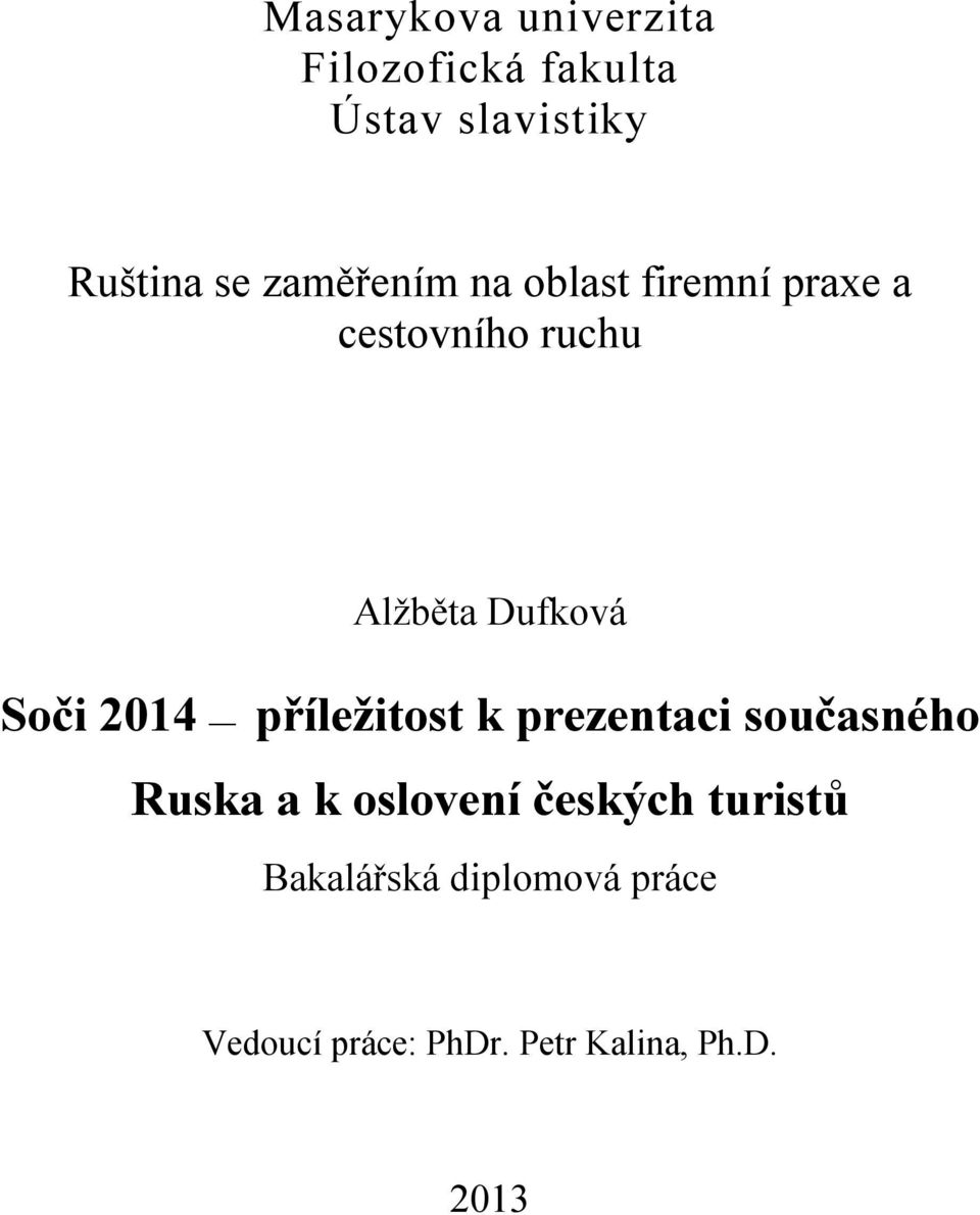 Soči 2014 příležitost k prezentaci současného Ruska a k oslovení českých