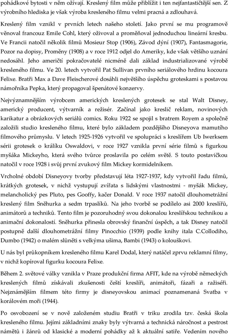 Ve Francii natočil několik filmů Mosieur Stop (1906), Závod dýní (1907), Fantasmagorie, Pozor na dopisy, Proměny (1908) a v roce 1912 odjel do Ameriky, kde však většího uznání nedosáhl.