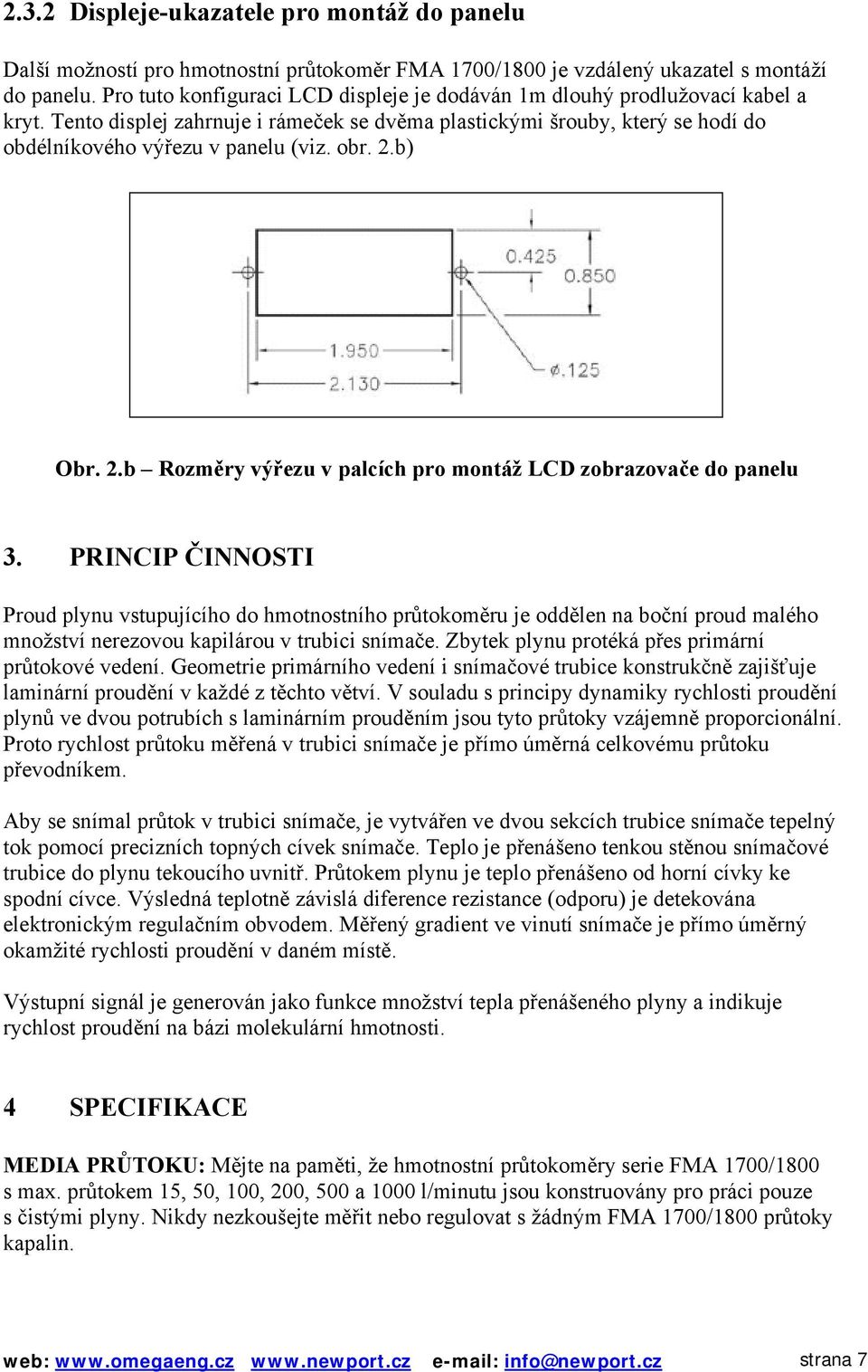 obr. 2.b) Obr. 2.b Rozměry výřezu v palcích pro montáž LCD zobrazovače do panelu 3.