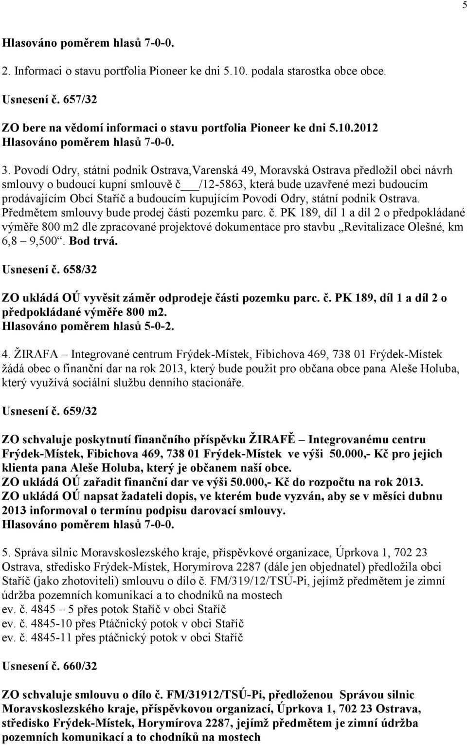 kupujícím Povodí Odry, státní podnik Ostrava. Předmětem smlouvy bude prodej čá