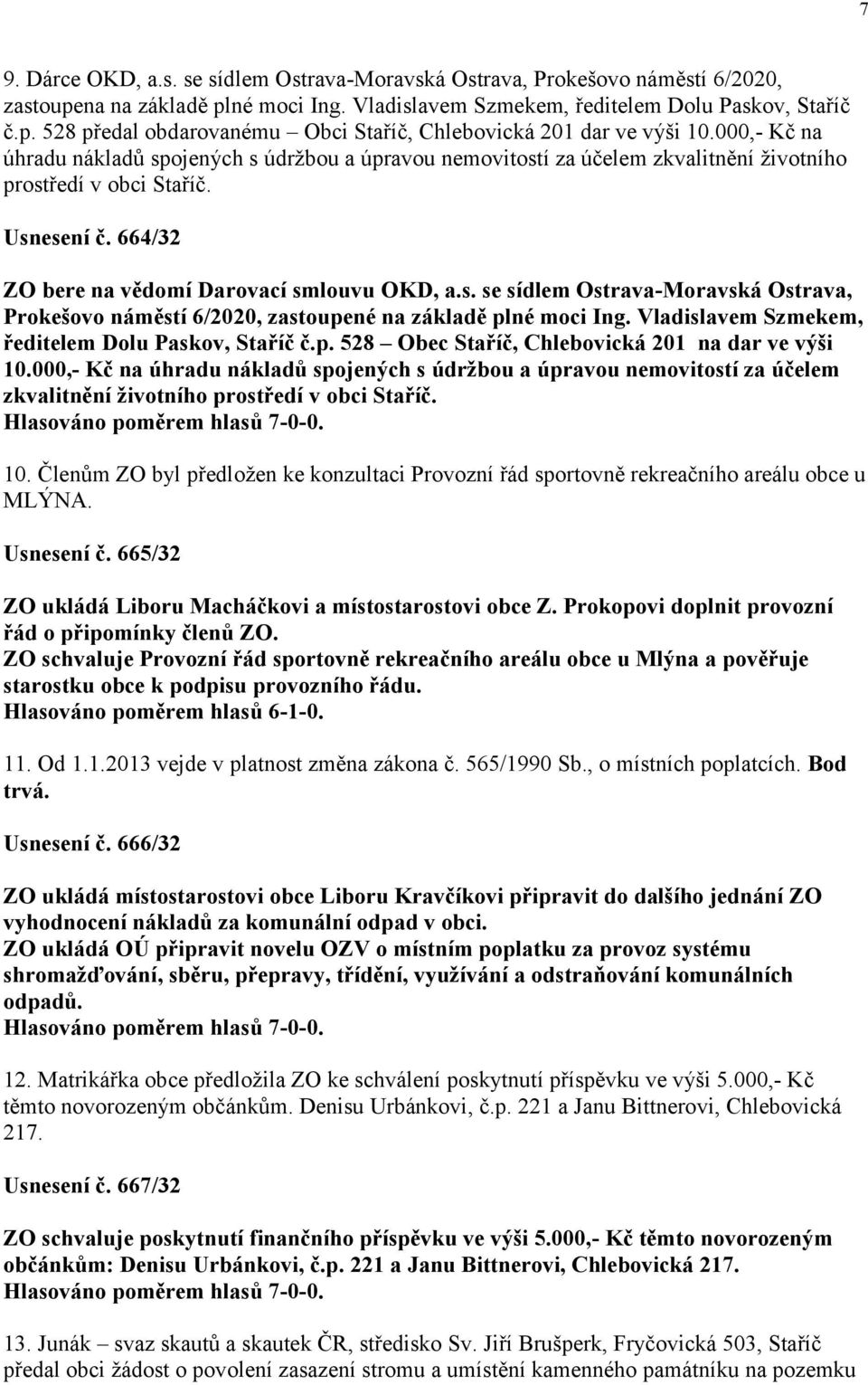 Vladislavem Szmekem, ředitelem Dolu Paskov, Staříč č.p. 528 Obec Staříč, Chlebovická 201 na dar ve výši 10.