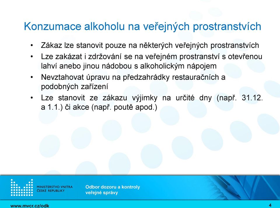 nádobou s alkoholickým nápojem Nevztahovat úpravu na předzahrádky restauračních a podobných